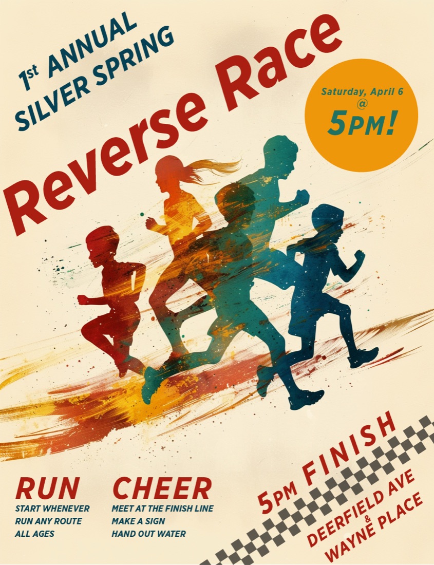 Poster for the 1st Annual Silver Spring Reverse Race, Saturday April 6 at 5 PM, finishing at Deerfield Ave and Wayne Place